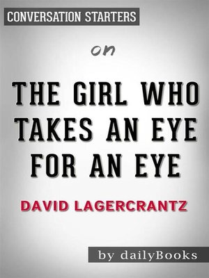 cover image of The Girl Who Takes an Eye for an Eye--by David Lagercrantz | Conversation Starters